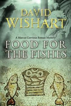 Food for the Fishes - Book #10 of the Marcus Corvinus