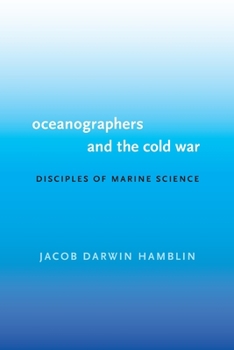 Paperback Oceanographers and the Cold War: Disciples of Marine Science Book