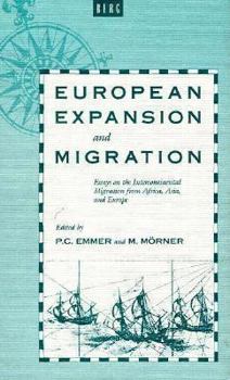 European Expansion and Migration: Essays on the Intercontinental Migration from Africa, Asia and Europe