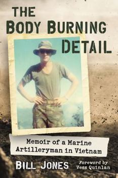 Paperback The Body Burning Detail: Memoir of a Marine Artilleryman in Vietnam Book