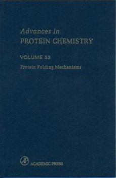 Protein Folding Mechanisms, Volume 53 (Advances in Protein Chemistry)