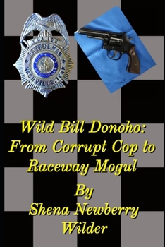 Paperback Wild Bill Donoho: From Corrupt Cop to Raceway Mogul Book