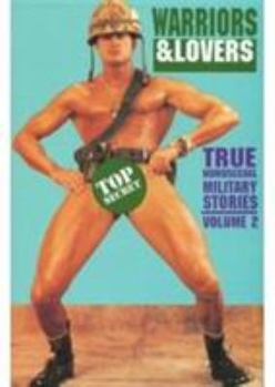 Paperback Warriors and Lovers (True Homosexual Military Stories, Vol. 2) Book