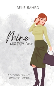 Mine with Extra Lime: A Second Chance Romantic Comedy