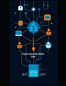 Cyber Security Skills Gap (Cyber Security Series 3)