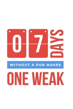 Paperback 7 Days Without a Pun Makes a Week: -- Journal & Notebook Book