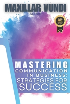 Paperback Mastering Communication in Business: Strategies for Success Book