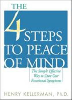 Paperback The 4 Steps to Peace of Mind: The Simple Effective Way to Cure Our Emotional Symptoms Book