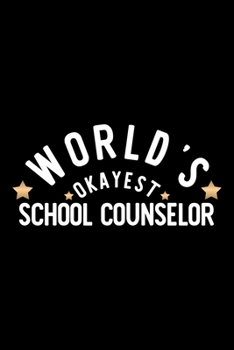 Paperback World's Okayest School Counselor: Nice Notebook for School Counselor - Funny Christmas Gift Idea for School Counselor - School Counselor Journal - 100 Book