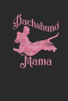 Dachshund Mama: Dachshunds Notebook, Blank Lined (6 x 9 - 120 pages) Animal Themed Notebook for Daily Journal, Diary, and Gift