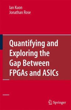 Hardcover Quantifying and Exploring the Gap Between FPGAs and ASICs Book