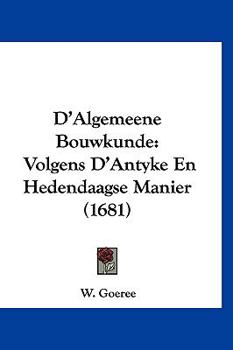 Paperback D'Algemeene Bouwkunde: Volgens D'Antyke En Hedendaagse Manier (1681) [Chinese] Book