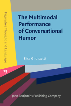 Hardcover The Multimodal Performance of Conversational Humor Book