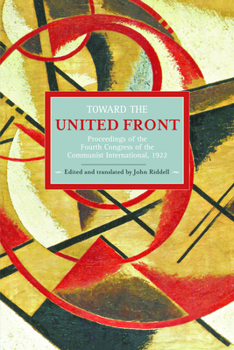 Paperback Toward the United Front: Proceedings of the Fourth Congress of the Communist International, 1922 Book