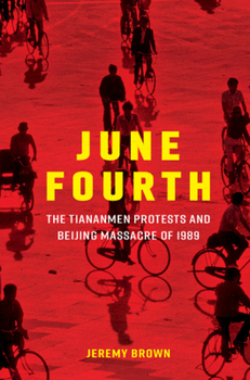 Hardcover June Fourth: The Tiananmen Protests and Beijing Massacre of 1989 Book