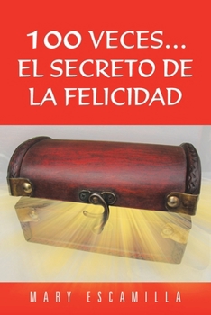 Paperback 100 Veces...El Secreto de la Felicidad [Spanish] Book