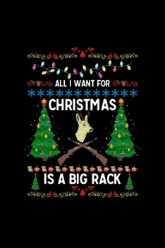 Paperback All I Want For Christmas Is A Big Rack: Blank Lined Notebook Journal for Work, School, Office - 6x9 110 page Book