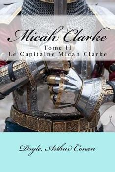 Paperback Micah Clarke: Tome II Le Capitaine Micah Clarke [French] Book