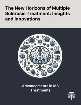 Paperback The New Horizons of Multiple Sclerosis Treatment: Insights and Innovations Book