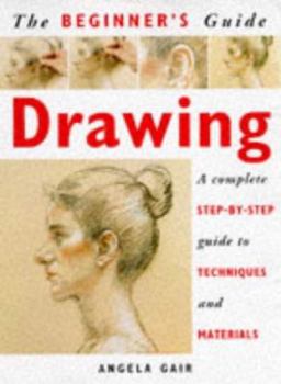 Paperback The Beginner's Guide Drawing: A Complete Step-By-Step Guide to Techniques and Materials Book