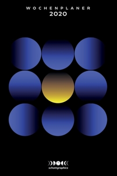 schottgraphics Wochenplaner 2020: Mondkalender Mondjahr 2020 Wochenkalender Terminplaner mit Mondphasen, Modern Art Design Blauer Mond (German Edition)