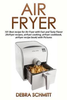 Paperback Air fryer (Booklet): 101 Best recipes for Air Fryer with Fast and Tasty Flavor Book