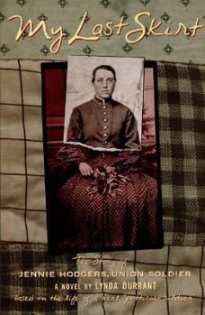 Hardcover My Last Skirt: The Story of Jennie Hodgers, Union Soldier Book