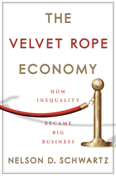 Hardcover The Velvet Rope Economy: How Inequality Became Big Business Book