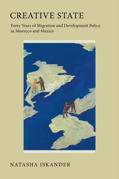 Paperback Creative State: Forty Years of Migration and Development Policy in Morocco and Mexico Book