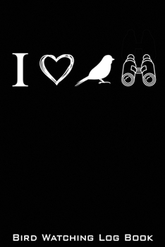Paperback I Love Bird Watching: Record, Notebook, Bird Watching Log Book, 6x9, 100 pages Book