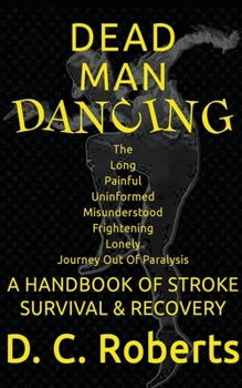 Paperback Dead Man Dancing, A Handbook Of Stroke Survival & Recovery Book