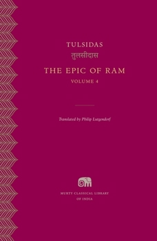 The Epic of Ram, Vol. 4 - Book #16 of the Murty Classical Library of India