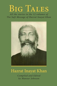 Paperback Big Tales: All the stories in the 12 volumes of The Sufi Message of Hazrat Inayat Khan Book