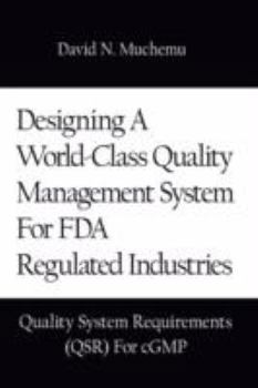 Paperback Designing a World-Class Quality Management System for FDA Regulated Industries: Quality System Requirements (Qsr) for Cgmp Book