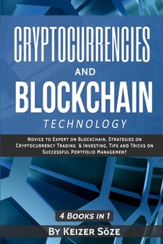 Paperback Cryptocurrencies and Blockchain Technology: Cryptocurrencies and Blockchain: 4 Books in 1 Book