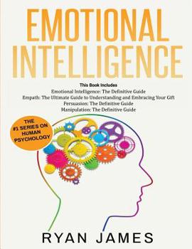 Paperback Emotional Intelligence: The Definitive Guide, Empath: How to Thrive in Life as a Highly Sensitive, Persuasion: The Definitive Guide to Understanding I Book
