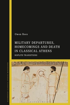 Paperback Military Departures, Homecomings and Death in Classical Athens: Hoplite Transitions Book