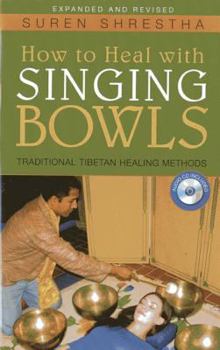 Paperback How to Heal with Singing Bowls: Traditional Tibetan Healing Methods [With CD (Audio)] Book