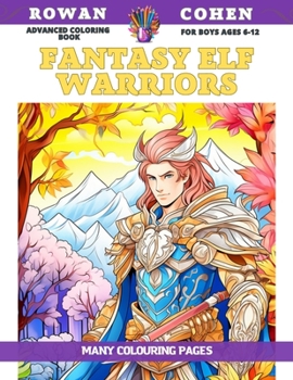 Paperback Advanced Coloring Book for boys Ages 6-12 - Fantasy Elf Warriors - Many colouring pages Book