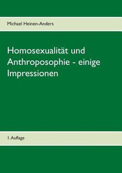 Paperback Homosexualität und Anthroposophie - einige Impressionen: 2. erweiterte Auflage [German] Book