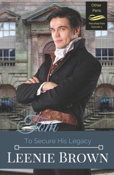 Paperback Tom: To Secure His Legacy: Mansfield Park Continuation, Episode 4 Book