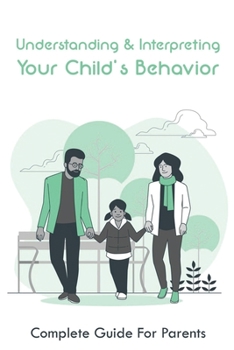Paperback Understanding & Interpreting Your Child's Behavior: Complete Guide For Parents: How To Observe A Child In The Classroom Book