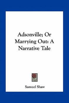 Paperback Adsonville; Or Marrying Out: A Narrative Tale Book