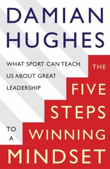 Paperback The Five Steps to a Winning Mindset: What Sport Can Teach Us about Great Leadership Book