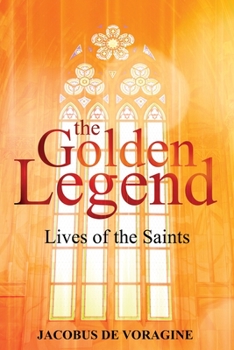 Paperback The Golden Legend: Lives of the Saints Book