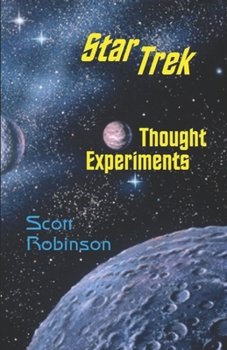 Paperback Star Trek Thought Experiments: Mind-Expanding Excursions into Philosophical Deep Space Book