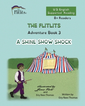 Paperback THE FLITLITS, Adventure Book 3, A SHINE SHOW SHOCK, 8+Readers, U.S. English, Supported Reading: Read, Laugh, and Learn Book
