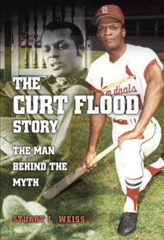 Hardcover The Curt Flood Story: The Man Behind the Myth Volume 1 Book