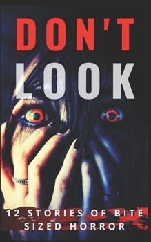 Paperback Don't Look: 12 Stories of Bite Sized Horror Book