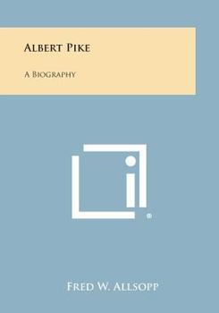 Paperback Albert Pike: A Biography Book